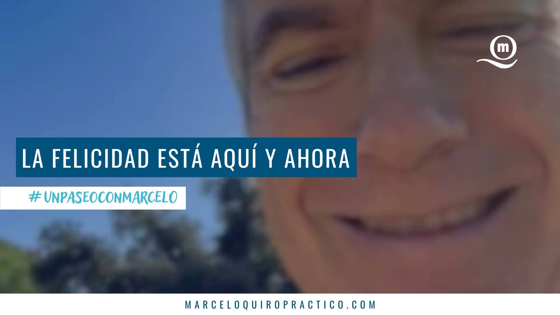 #UnPaseoConMarcelo HORIZONTAL - La felicidad está aquí y ahora